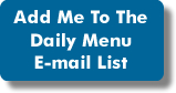 Add me to the daily menu e-mail list